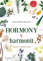 Hormony v harmonii ženám v každém věku - Caroline Fibaek,Stine Fürst