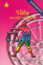 Horoskopy na celý rok 2005 Váhy - Zdeňka Kavalová-Maixnerová