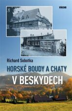 Horské boudy a chaty v Beskydech - Richard Sobotka