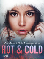 Hot & Cold: 30 Erotic Short Stories To Make You Shiver - LUST authors