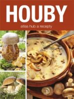 Houby - atlas hub a recepty - 