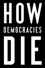 How Democracies Die - Steven Levitsky