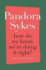 How Do We Know We´re Doing It Right? : Essays on Modern Life - Sykes Pandora