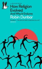 How Religion Evolved: And Why It Endures - Robin Dunbar