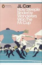How Steeple Sinderby Wanderers Won the F.A. Cup - Carr