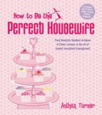 How to Be Perfect Housewife - Turner Anthea