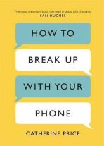 How to Break Up With Your Phone - Catherine Price