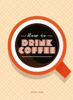 How to Drink Coffee - Sarah Fordová