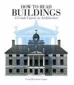 How to Read Buildings: A Crash Course in Architecture - Carol Davidson Cragoe