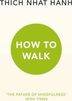 How To Walk - Thich Nhat Hanh