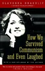 How We Survived Communism and Even Laughed - Slavenka Drakuličová