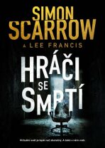 Hráči se smrtí - Simon Scarrow,Francis Lee
