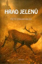 Hrad jelenů - Petr Oskar Bílek