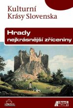 Hrady, nejkrásnější zříceniny - Kulturní Krásy Slovenska - Jaroslav Nešpor, ...