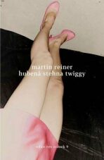 Hubená stehna Twiggy - Martin Reiner