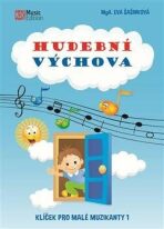 Hudební výchova - Klíček pro malé muzikanty 1 - Eva Šašinková