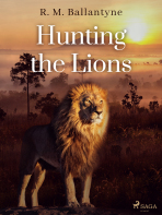 Hunting the Lions - R. M. Ballantyne