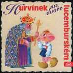 Hurvínek na dvoře lucemburském - CD - Helena Štáchová, ...
