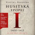 Husitská epopej I. Za časů krále Václava IV. (1400–1415) - Vlastimil Vondruška