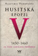 Husitská epopej V. - Za časů Ladislava Pohrobka - Vlastimil Vondruška