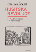 Husitská revoluce I - František Šmahel