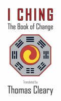 I Ching : The Book of Change - Thomas Cleary