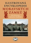 Ilustrovaná encyklopedie moravských zámků - Jiří Kroupa