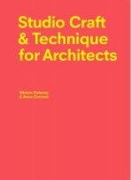 Studio Craft & Technique for Architects - Miriam Delaney,Anne Gorman