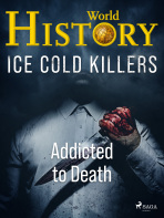 Ice Cold Killers - Addicted to Death - World History