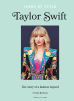 Icons of Style - Taylor Swift: The story of a fashion icon - Glenys Johnson