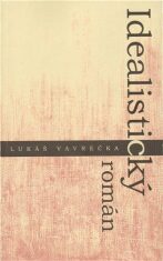 Idealistický román - Lukáš Vavrečka