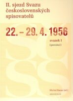 II. sjezd Svazu československých spisovatelů 22.-29. 4. 1956 (protokol) - Michal Bauer