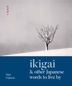 Ikigai & Other Japanese Words to Live By - Mari Fujimoto