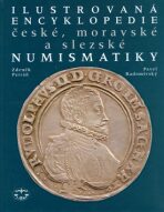 Ilustrovaná encyklopedie české, moravské a slezské numismatiky - Zdeněk Petráň, ...