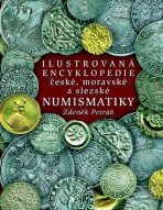 Ilustrovaná encyklopedie české, moravské a slezské numismatiky - Zdeněk Petráň