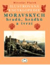 Ilustrovaná encyklopedie moravských hradů, hrádků a tvrzí - Miroslav Plaček