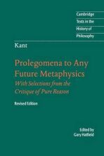 Immanuel Kant: Prolegomena to Any Future Metaphysics : That Will Be Able to Come Forward as Science: With Selections from the Critique of Pure Reason - Immanuel Kant