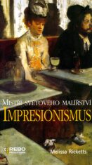 Impresionismus - Mistři světového malířství - Melissa Ricketts