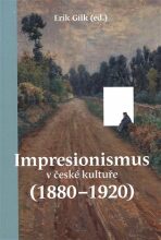 Impresionismus v české kultuře (1880-1920) - Erik Gilk