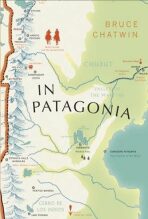 In Patagonia : Vintage Voyages - Bruce Chatwin