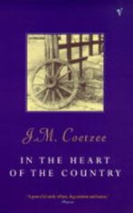 In the Heart of the Country - John Maxwell Coetzee