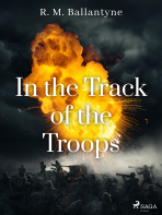 In the Track of the Troops - R. M. Ballantyne