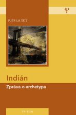 Indián - zpráva o archetypu - Pjér la Šé'z