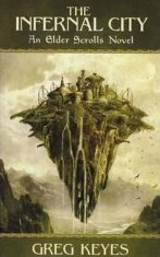 Infernal City : An Elder Scrolls Novel - Greg Keyes