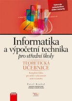 Informatika a výpočetní technika pro střední školy: Teoretická učebnice - Pavel Roubal