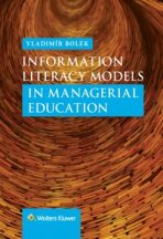 Information Literacy Models in Managerial Education - Vladimír Bolek