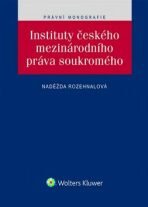 Instituty českého mezinárodního práva soukromého - Naděžda Rozehnalová