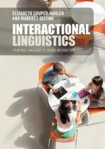 Interactional Linguistics : Studying Language in Social Interaction - Couper-Kuhlen Elizabeth