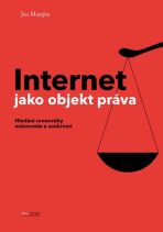 Internet jako objekt práva - Hledání rovnováhy anatomie a soukromí - Jan Matějka