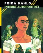 Intimní autoportrét - Výběr z korespondence, deníků a dalších textů - Kahlo Frida
